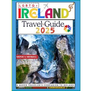 Meskill, Monica LGBTQ+ Ireland Travel Guide 2025: A Queer Traveler’s Companion to Ireland: Safe, Inclusive & Unmissable Meskill, Monica LGBTQ+ Ireland Travel Guide 2025: A Queer Traveler’s Companion to Ireland: Safe, Inclusive & Unmissable