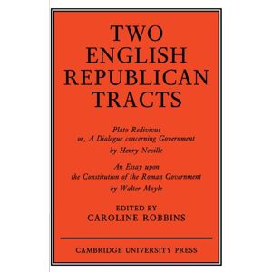 Philosophy Two English Republican Tracts: Plato Redivivus Or, a Dialogue Concerning Government (C.1681); upon the Constitution of the Roman Government (C. 1699) Philosophy Two English Republican Tracts: Plato Redivivus Or, a Dialogue Concerning Government (C.1681); upon the Constitution of the Roman Government (C. 1699)