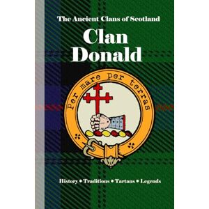 Clans, Bagtown Clan MacDonald: A Concise History of Scotland’s Sea Lords and Highland Kingscise History of Scotland’s Sea Lords and Highland Kings (The Ancient Clans of Scotland) Clans, Bagtown Clan MacDonald: A Concise History of Scotland’s Sea Lords and Highland Kingscise History of Scotland’s Sea Lords and Highland Kings (The Ancient Clans of Scotland)