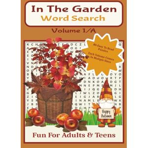 Publishing, T & R In The Garden Word Search Volume 1/A: 80-Easy To Read Puzzles Size 6 x 9 Fun For Adults & Teens Publishing, T & R In The Garden Word Search Volume 1/A: 80-Easy To Read Puzzles Size 6 x 9 Fun For Adults & Teens