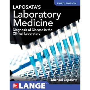 Laposata, Michael Laposata's Laboratory Medicine Diagnosis of Disease in Clinical Laboratory Third Edition: The Diagnosis of Disease in the Clinical Laboratory (A & L LANGE SERIES) Laposata, Michael Laposata's Laboratory Medicine Diagnosis of Disease in Clinical Laboratory Third Edition: The Diagnosis of Disease in the Clinical Laboratory (A & L LANGE SERIES)