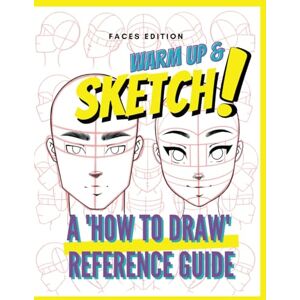 Lorre', Christina Warm Up & Sketch: A 'HOW TO DRAW' Reference Guide: Faces Edition with Video Tutorials and Bonus Resources Lorre', Christina Warm Up & Sketch: A 'HOW TO DRAW' Reference Guide: Faces Edition with Video Tutorials and Bonus Resources