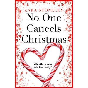 Stoneley, Zara No One Cancels Christmas: The most hilarious and romantic Christmas romcom of the year!: Book 3 (The Zara Stoneley Romantic Comedy Collection) Stoneley, Zara No One Cancels Christmas: The most hilarious and romantic Christmas romcom of the year!: Book 3 (The Zara Stoneley Romantic Comedy Collection)