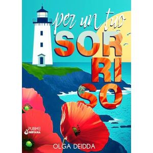 Deidda, Olga Per un tuo sorriso: (Collana Nirvana PubMe) (PubMe Romance) Deidda, Olga Per un tuo sorriso: (Collana Nirvana PubMe) (PubMe Romance)