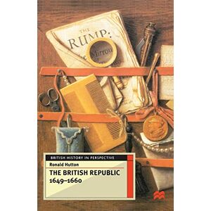 Hutton, Ronald The British Republic 1649-1660: 62 (British History in Perspective) Hutton, Ronald The British Republic 1649-1660: 62 (British History in Perspective)