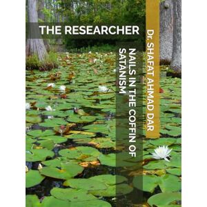 DAR, Dr SHAFAT AHMAD NAILS IN THE COFFIN OF SATANISM: THE RESEARCHER DAR, Dr SHAFAT AHMAD NAILS IN THE COFFIN OF SATANISM: THE RESEARCHER