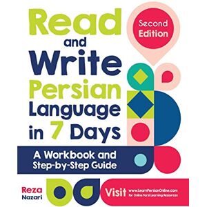 Nazari, Reza Read and Write Persian Language in 7 Days: A Workbook and Step-by-Step Guide Nazari, Reza Read and Write Persian Language in 7 Days: A Workbook and Step-by-Step Guide