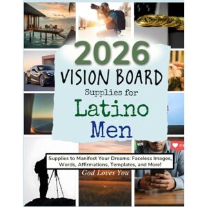 Lear, Gabby 2026 Vision Board Supplies for Latino Men: Supplies to Manifest Your Dreams: Faceless Images, Words, Affirmations, Templates, and More! (Vision Boards to Shape Your Future) Lear, Gabby 2026 Vision Board Supplies for Latino Men: Supplies to Manifest Your Dreams: Faceless Images, Words, Affirmations, Templates, and More! (Vision Boards to Shape Your Future)
