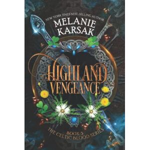 Karsak, Melanie Highland Vengeance (The Celtic Blood Series) Karsak, Melanie Highland Vengeance (The Celtic Blood Series)