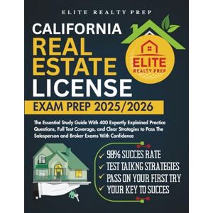PREP, ELITE REALTY CALIFORNIA REAL ESTATE LICENSE EXAM PREP 2025/2026: The Essential Study Guide With 400 Expertly Explained Practice Questions, Full Test Coverage, and ... With Confidence (Real Estate Exams Made Easy) PREP, ELITE REALTY CALIFORNIA REAL ESTATE LICENSE EXAM PREP 2025/2026: The Essential Study Guide With 400 Expertly Explained Practice Questions, Full Test Coverage, and ... With Confidence (Real Estate Exams Made Easy)