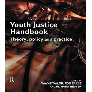 Youth Justice Handbook: Theory, Policy and Practice Youth Justice Handbook: Theory, Policy and Practice