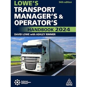 Lowe, David Lowe's Transport Manager's and Operator's Handbook 2024 Lowe, David Lowe's Transport Manager's and Operator's Handbook 2024