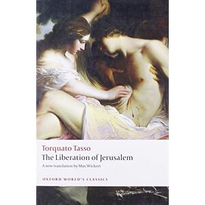 Tasso, Torquato The Liberation of Jerusalem (Oxford World's Classics) Tasso, Torquato The Liberation of Jerusalem (Oxford World's Classics)