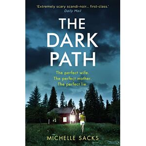Sacks, Michelle THE DARK PATH: The dark, shocking thriller that everyone is talking about Sacks, Michelle THE DARK PATH: The dark, shocking thriller that everyone is talking about