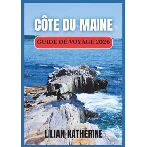 KATHERINE, LILIAN COSTA DEL MAINE GUIDA DI VIAGGIO 2026 KATHERINE, LILIAN COSTA DEL MAINE GUIDA DI VIAGGIO 2026