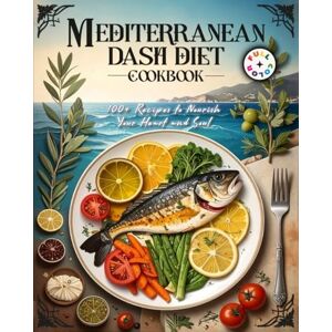 Benson, Sirena Mediterranean DASH Diet Cookbook: 100+ Heart-Healthy Recipes to Lower Blood Pressure Naturally Includes 4-Week Meal Plan, Grocery Lists & Full-Color Photos Benson, Sirena Mediterranean DASH Diet Cookbook: 100+ Heart-Healthy Recipes to Lower Blood Pressure Naturally Includes 4-Week Meal Plan, Grocery Lists & Full-Color Photos