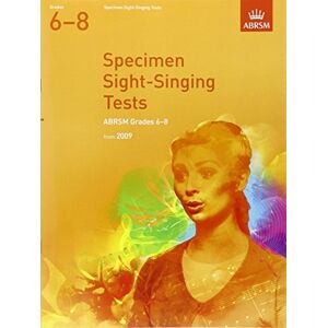 DIVERS AUTEURS Specimen Sight-Singing Tests, Grades 6-8 (ABRSM Sight-reading) DIVERS AUTEURS Specimen Sight-Singing Tests, Grades 6-8 (ABRSM Sight-reading)