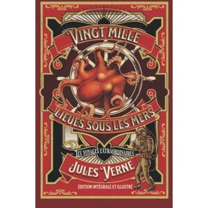 Verne, Jules Vingt mille lieues sous les mers — Les voyages extraordinaires — édition intégrale et illustré Verne, Jules Vingt mille lieues sous les mers — Les voyages extraordinaires — édition intégrale et illustré