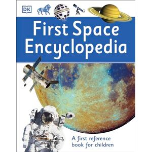 DK First Space Encyclopedia: A First Reference Book for Children ( First Reference) DK First Space Encyclopedia: A First Reference Book for Children ( First Reference)