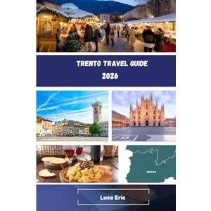 Eric, Luca Trento Travel Guide 2026 Eric, Luca Trento Travel Guide 2026