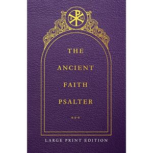 Monks of the Orthodox Church The Ancient Faith Psalter Large Print Edition Monks of the Orthodox Church The Ancient Faith Psalter Large Print Edition