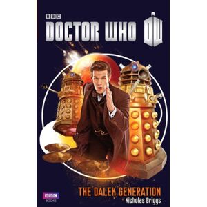 Briggs, Nicholas Doctor Who: The Dalek Generation Briggs, Nicholas Doctor Who: The Dalek Generation