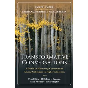 Felten, Peter Transformative Conversations: A Guide to Mentoring Communities Among Colleagues in Higher Education Felten, Peter Transformative Conversations: A Guide to Mentoring Communities Among Colleagues in Higher Education