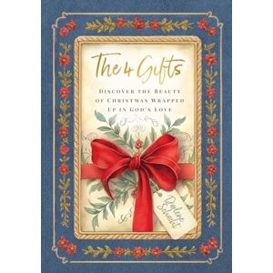 Schacht, Darlene The 4 Gifts Discover the Beauty of Christmas Wrapped Up in God’s Love: 28-Day Advent Devotional Schacht, Darlene The 4 Gifts Discover the Beauty of Christmas Wrapped Up in God’s Love: 28-Day Advent Devotional