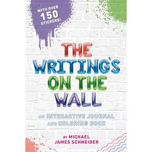 Schneider, Michael James The Writing's on the Wall: An Interactive Journal and Coloring Book Schneider, Michael James The Writing's on the Wall: An Interactive Journal and Coloring Book