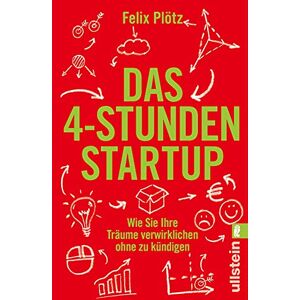 Plötz Das 4-Stunden-Startup: Wie Sie Ihre Träume verwirklichen, ohne zu kündigen In Teilzeit nebenbei selbständig machen: Karriere-Ratgeber mit Tipps und Tools für eine erfolgreiche Existenzgründung Plötz Das 4-Stunden-Startup: Wie Sie Ihre Träume verwirklichen, ohne zu kündigen In Teilzeit nebenbei selbständig machen: Karriere-Ratgeber mit Tipps und Tools für eine erfolgreiche Existenzgründung