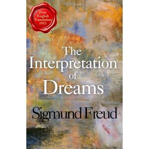 Freud, Sigmund The Interpretation of Dreams: Freud’s Classic Psychoanalysis & Dream Theory Book Foundational Psychological Work on the Unconscious Mind Freud, Sigmund The Interpretation of Dreams: Freud’s Classic Psychoanalysis & Dream Theory Book Foundational Psychological Work on the Unconscious Mind