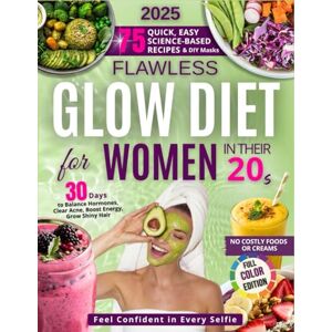 Winslow, Grace Flawless Glow Diet Cookbook for Women in Their 20s: Clear Skin, Real Confidence and Natural Beauty — Science-Backed Recipes & DIY Rituals to Rock Every Selfie & Big Moment (The Glow Reveal Method) Winslow, Grace Flawless Glow Diet Cookbook for Women in Their 20s: Clear Skin, Real Confidence and Natural Beauty — Science-Backed Recipes & DIY Rituals to Rock Every Selfie & Big Moment (The Glow Reveal Method)