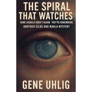 Uhlig, Gene The Spiral That Watches: 5 (Silas and Marla International Spy-Vestigators) Uhlig, Gene The Spiral That Watches: 5 (Silas and Marla International Spy-Vestigators)