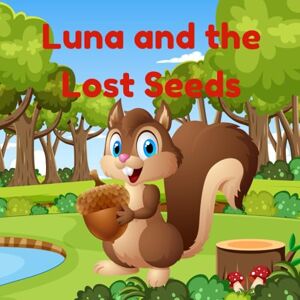 KID, SHAHEE Luna the squirrel loves planting magical seeds in her forest garden. But when her precious seeds go missing, she sets off on a gentle adventure filled ... heartwarming tale for curious little readers. KID, SHAHEE Luna the squirrel loves planting magical seeds in her forest garden. But when her precious seeds go missing, she sets off on a gentle adventure filled ... heartwarming tale for curious little readers.