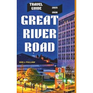 Pulliam, Van J. Great River Road Travel Guide 2025-2026: A Scenic Journey Through America's History, Culture, and Natural Beauty (SPIRIT MONEY) Pulliam, Van J. Great River Road Travel Guide 2025-2026: A Scenic Journey Through America's History, Culture, and Natural Beauty (SPIRIT MONEY)