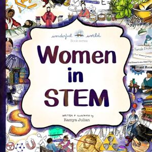 Julian, Ramya Women in STEM: The perfect snuggle-time read so little readers everywhere can dream big! (A Wonderful World Book Series) Julian, Ramya Women in STEM: The perfect snuggle-time read so little readers everywhere can dream big! (A Wonderful World Book Series)