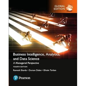 Sharda, Ramesh Business Intelligence: A Managerial Approach, Global Edition: A Managerial Perspective Sharda, Ramesh Business Intelligence: A Managerial Approach, Global Edition: A Managerial Perspective