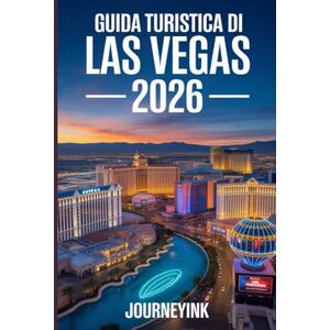 Journeyink Guida Turistica Di Las Vegas 2026: Manuale del viaggiatore esperto per scoprire il meglio di Las Vegas: la guida definitiva del 2026 ad hotel, ristoranti, attrazioni ed esperienze locali. Journeyink Guida Turistica Di Las Vegas 2026: Manuale del viaggiatore esperto per scoprire il meglio di Las Vegas: la guida definitiva del 2026 ad hotel, ristoranti, attrazioni ed esperienze locali.