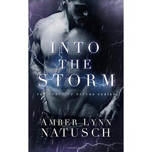 Natusch, Amber Lynn Into The Storm: Volume 2 (Force of Nature) Natusch, Amber Lynn Into The Storm: Volume 2 (Force of Nature)