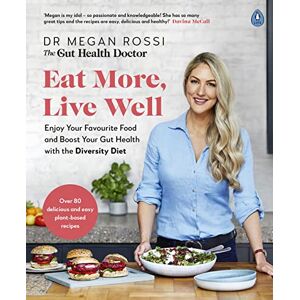 Rossi, Dr. Megan Eat More, Live Well: Enjoy Your Favourite Food and Boost Your Gut Health with The Diversity Diet. The Sunday Times Bestseller: The Sunday Time ... Diet recipe book and gut health guide Rossi, Dr. Megan Eat More, Live Well: Enjoy Your Favourite Food and Boost Your Gut Health with The Diversity Diet. The Sunday Times Bestseller: The Sunday Time ... Diet recipe book and gut health guide