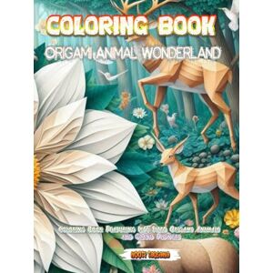 TADSANA, NOOTY Origami Animal Wonderland: 60 pictures Coloring Book of Life-Sized Forest Animals and Giant Floral Backgrounds (Origami Animal Adventure in Nature Reserve) TADSANA, NOOTY Origami Animal Wonderland: 60 pictures Coloring Book of Life-Sized Forest Animals and Giant Floral Backgrounds (Origami Animal Adventure in Nature Reserve)