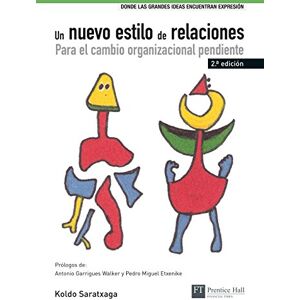 Saratxaga Cabezas, Koldo Un nuevo estilo de relaciones : para el cambio organizacional pendiente Saratxaga Cabezas, Koldo Un nuevo estilo de relaciones : para el cambio organizacional pendiente
