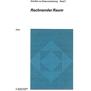 Zuse, Konrad Rechnender Raum (Schriften zur Datenverarbeitung) Zuse, Konrad Rechnender Raum (Schriften zur Datenverarbeitung)
