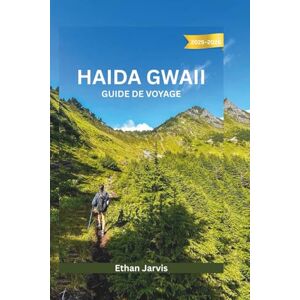 Jarvis, Ethan HAIDA GWAII GUIDE DE VOYAGE 2025-2026: Un voyage pratique et culturel à travers l’archipel sauvage du Pacifique canadien (The Traveler's Companion) Jarvis, Ethan HAIDA GWAII GUIDE DE VOYAGE 2025-2026: Un voyage pratique et culturel à travers l’archipel sauvage du Pacifique canadien (The Traveler's Companion)