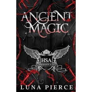 Pierce, Luna Ancient Magic: Harper Shadow Academy (Book Four): Harper Shadow Academy (Special Edition Book Four): 4 Pierce, Luna Ancient Magic: Harper Shadow Academy (Book Four): Harper Shadow Academy (Special Edition Book Four): 4
