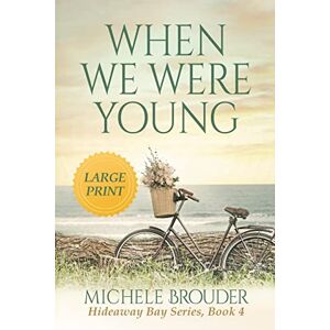 Brouder, Michele When We Were Young (Hideaway Bay Book 4) Large Print Brouder, Michele When We Were Young (Hideaway Bay Book 4) Large Print