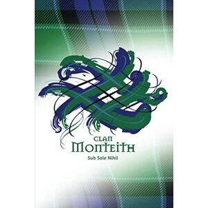 Publishing, Tangled Tartan Clan Monteith Scotland A Daily Motivational Journal By Tangled Tartan: Ruled Notebook with Daily Inspirational Quotes and A Unique Tangled Tartan Scottish Clan Cover. Publishing, Tangled Tartan Clan Monteith Scotland A Daily Motivational Journal By Tangled Tartan: Ruled Notebook with Daily Inspirational Quotes and A Unique Tangled Tartan Scottish Clan Cover.