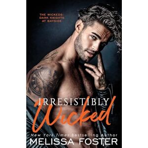 Foster, Melissa Irresistibly Wicked: 7 (The Wickeds: Dark Knights at Bayside) Foster, Melissa Irresistibly Wicked: 7 (The Wickeds: Dark Knights at Bayside)