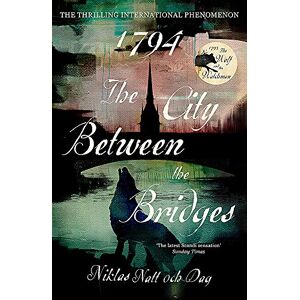 Dag, Niklas Natt och 1794: The City Between the Bridges: The Million Copy International Bestseller (Jean Mickel Cardell) Dag, Niklas Natt och 1794: The City Between the Bridges: The Million Copy International Bestseller (Jean Mickel Cardell)