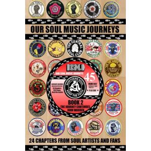 Warren, John OUR SOUl MUSIC JOURNEYS: A Collection of Personal Soul Stories: 2 (OUR SOUL MUSIC JOURNEYS BOOKS 1-3) Warren, John OUR SOUl MUSIC JOURNEYS: A Collection of Personal Soul Stories: 2 (OUR SOUL MUSIC JOURNEYS BOOKS 1-3)